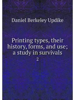 Printing types, their history, forms