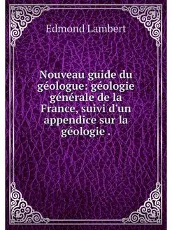 Nouveau guide du geologue geologie g