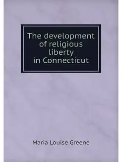 The development of religious liberty