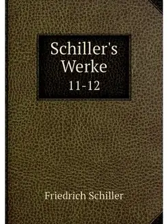 Schiller's Werke. 11-12