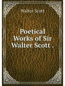 Poetical Works of Sir Walter Scott