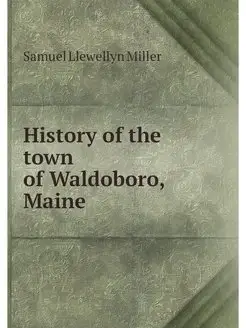 History of the town of Waldoboro, Maine