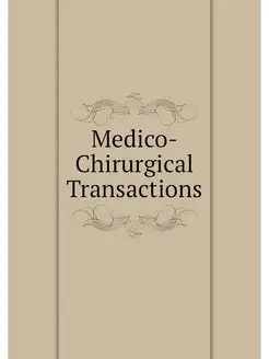 Medico-Chirurgical Transactions