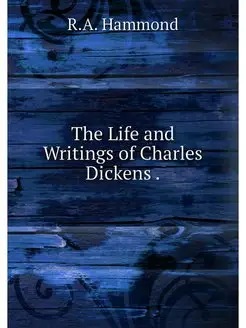 The Life and Writings of Charles Dick