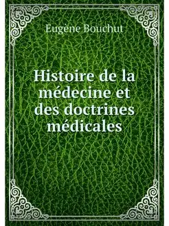 Histoire de la medecine et des doctri