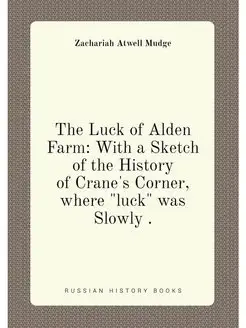 The Luck of Alden Farm With a Sketch of the History