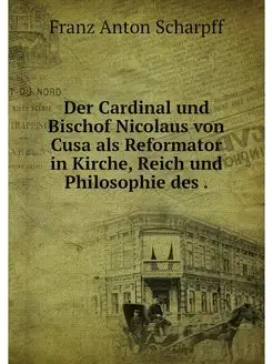 Der Cardinal und Bischof Nicolaus von