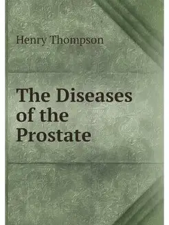 The Diseases of the Prostate