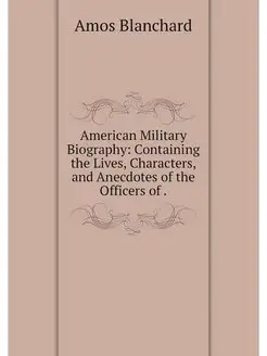 American Military Biography Containi