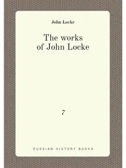 The works of John Locke. 7