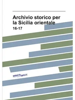 Archivio storico per la Sicilia orientale. 16-17