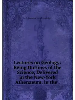 Lectures on Geology Being Outlines o