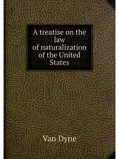 A treatise on the law of naturalizati