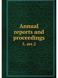 Annual reports and proceedings. 5, ser.2