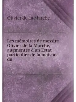 Les memoires de messire Olivier de la