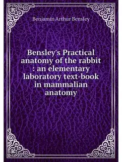 Bensley's Practical anatomy of the ra