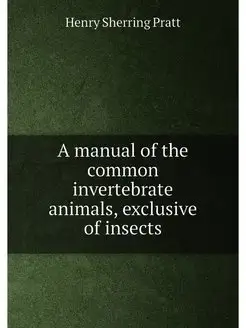 A manual of the common invertebrate a