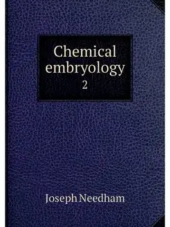 Chemical embryology. 2