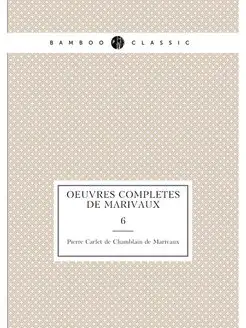 OEuvres completes de Marivaux. 6