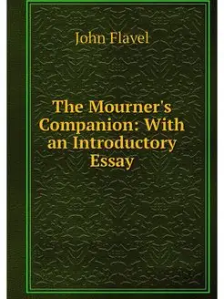 The Mourner's Companion With an Intr