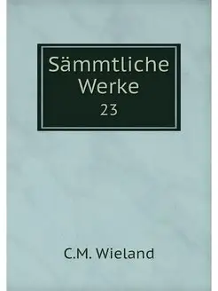 Sammtliche Werke. 23