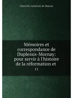 Mémoires et correspondance de Duplessis-Mornay pour