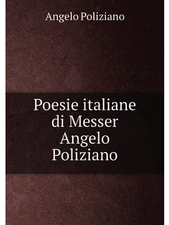 Poesie italiane di Messer Angelo Poliziano