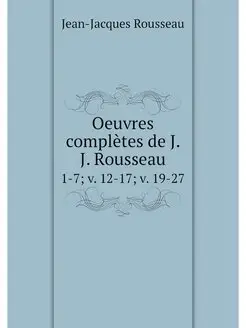 Oeuvres completes de J. J. Rousseau