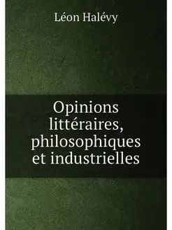 Opinions littéraires, philosophiques et industrielles