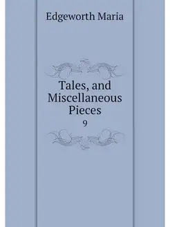 Tales, and Miscellaneous Pieces. 9