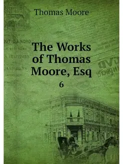 The Works of Thomas Moore, Esq. 6