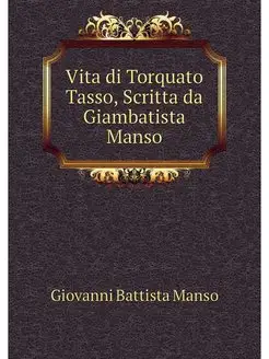 Vita di Torquato Tasso, Scritta da Gi