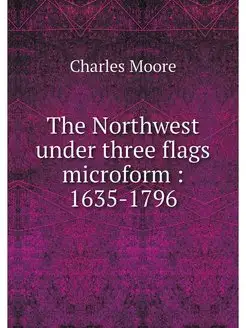 The Northwest under three flags micro