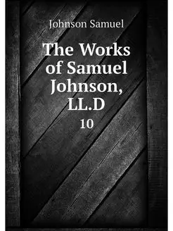 The Works of Samuel Johnson, LL.D. 10