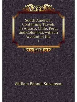 South America Containing Travels in