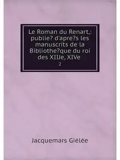 Le Roman du Renart, publie? d'apre?s