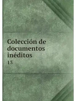 Coleccion de documentos ineditos. 13