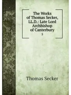 The Works of Thomas Secker, LL.D. La