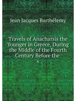 Travels of Anacharsis the Younger in