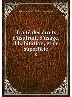 Traite des droits d'usufruit, d'usage