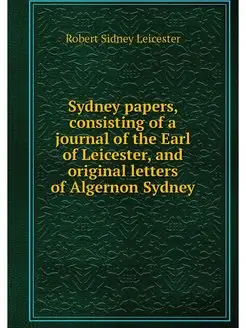 Sydney papers, consisting of a journa