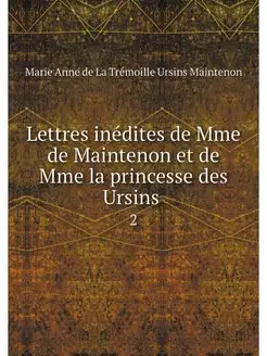 Lettres inedites de Mme de Maintenon