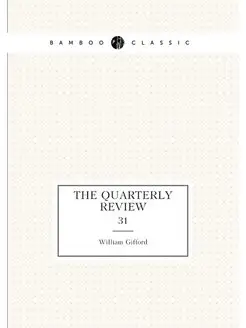 The Quarterly Review. 31