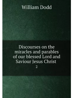 Discourses on the miracles and parables of our bless