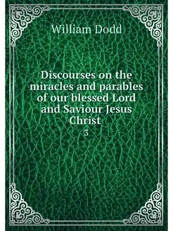 Discourses on the miracles and parabl