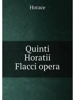 Quinti Horatii Flacci opera