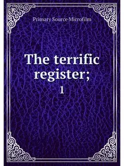 The terrific register . 1