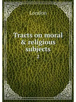 Tracts on moral & religious subjects. 2