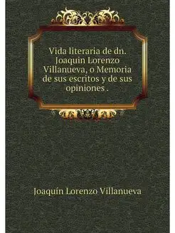 Vida literaria de dn. Joaquin Lorenzo