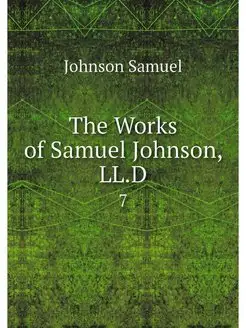 The Works of Samuel Johnson, LL.D. 7